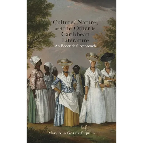 Culture, Nature, and the Other in Caribbean Literature: An Ecocritical Approach