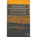The Making of Nagorno-Karabagh: From Secession to Republic