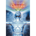 La Empatia Cuantica: La Forma de Crear Exito y Felicidad