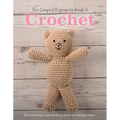 The Compact Beginner's Guide to Crochet: Everything You Need to Start Creating Today