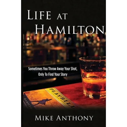 Life at Hamilton: Sometimes You Throw Away Your Shot, Only to Find Your Story