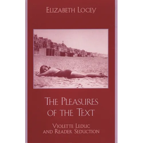 The Pleasures of the Text: Violette Leduc and Reader Seduction