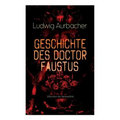 Geschichte des Doctor Faustus (Klassiker der Spiritualität): Die Bestrebungen einzelner Männer durch Hilfe der Magie und des Bösen in die Geheimnisse