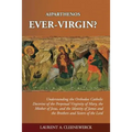Aiparthenos - Ever-Virgin? Understanding the Orthodox Catholic Doctrine of the P