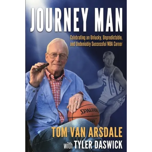 Journey Man: Celebrating an Unlucky, Unpredictable, and Undeniably Successful NBA Career