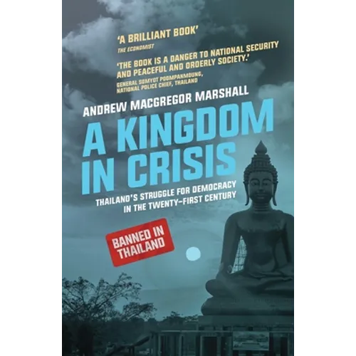 A Kingdom in Crisis: Thailand's Struggle for Democracy in the Twenty-First Century