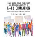Legal Issues, Moral Challenges, and Personal Conflicts in K-12 Education: Guidance for School Educators during Politically Charged Times