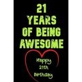21 Years Of Being Awesome Happy 21th Birthday: 21 Years Old Gift for Boys & Girls