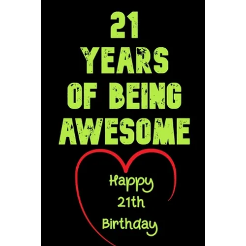 21 Years Of Being Awesome Happy 21th Birthday: 21 Years Old Gift for Boys & Girls