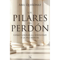 Los pilares del perdón: Cómo lograr la serenidad y La paz mental