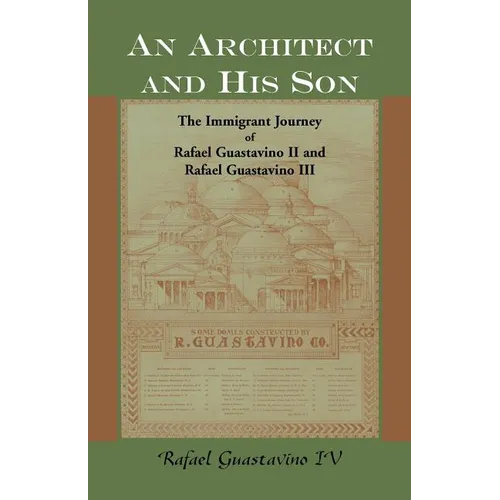 An Architect and His Son: The Immigrant Journey of Rafael Guastavino II and Rafael Guastavino III