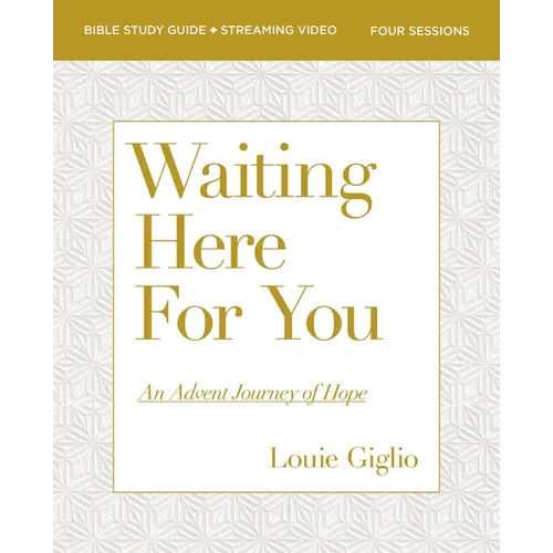 Waiting Here for You Bible Study Guide Plus Streaming Video: An Advent Journey of Hope