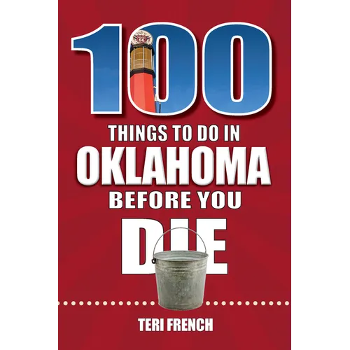 100 Things to Do in Oklahoma Before You Die
