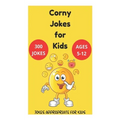 Corny Jokes for Kids - Jokes Appropriate for Kids Ages 5-12