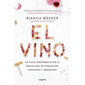 El Vino / Cork Dork: Un Viaje Irreverente Por La Subcultura de Sommeliers, Enólogos Y Bebedores. / A Wine-Fueled Adventure Among the Obsessive Sommeli