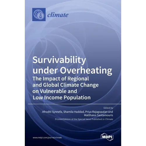 Survivability under Overheating: The impact of Regional and Global Climate Change on Vulnerable and Low Income Population