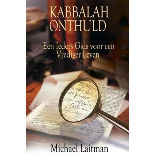 Kabbalah Onthuld: Een Ieders Gids voor een Vrediger Leven