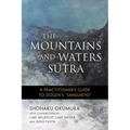 The Mountains and Waters Sutra: A Practitioner's Guide to Dogen's Sansuikyo
