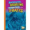 Awesome, Disgusting, Unusual Facts about Pirates