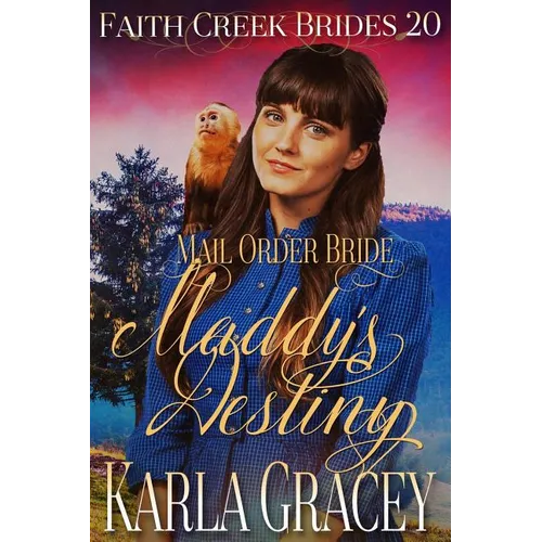 Mail Order Bride - Maddy's Destiny: Clean and Wholesome Historical Western Cowboy Inspirational Romance