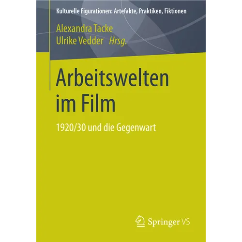 Arbeitswelten Im Film: 1920/30 Und Die Gegenwart