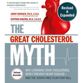 The Great Cholesterol Myth, Revised and Expanded: Why Lowering Your Cholesterol Won't Prevent Heart Disease--And the Statin-Free Plan That Will - Nati