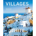 Villages in White: From Hidden Gems and Creative Hubs to Foodie Havens