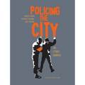 Policing the City: An Ethno-Graphic