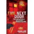 Evil Next Door: The Untold Story of a Killer Undone by DNA