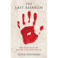 The Last Assassin: The Hunt for the Killers of Julius Caesar