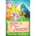 Chicory is Trickery: A Spicetown Mystery