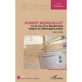 Robert Monguillot: ou la vie d'un Sauternais requis en Allemagne nazie (1942-1945)