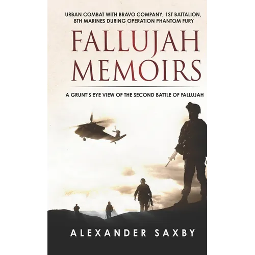 Fallujah Memoirs: A Grunt's Eye View of the Second Battle of Fallujah