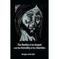 The Reality of the Gospel and the Unreality of the Churches