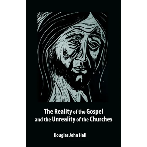 The Reality of the Gospel and the Unreality of the Churches