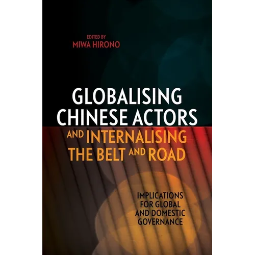 Globalising Chinese Actors and Internalising the Belt and Road: Implications for Global and Domestic Governance