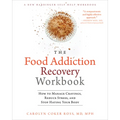 The Food Addiction Recovery Workbook: How to Manage Cravings, Reduce Stress, and Stop Hating Your Body