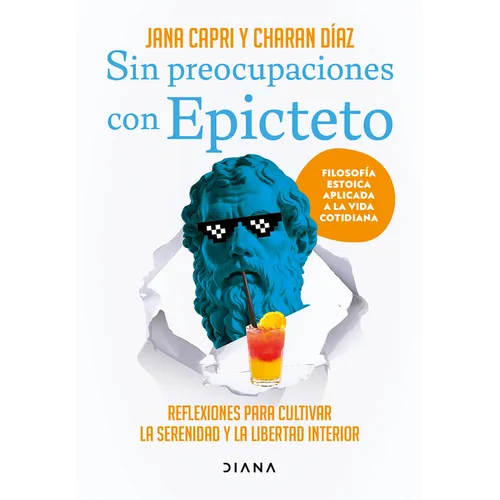 Sin Preocupaciones Con Epicteto: Reflexiones Para Cultivar La Serenidad Y La Libertad Interior / Stay Worry-Free with Epictetus