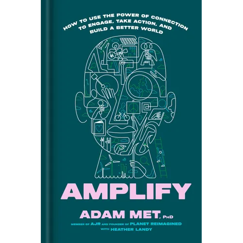 Amplify: How to Use the Power of Connection to Engage, Take Action, and Build a Better World
