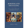 Borderland Smuggling: Patriots, Loyalists, and Illicit Trade in the Northeast, 1783-1820