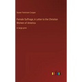 Female Suffrage; A Letter to the Christian Women of America: in large print
