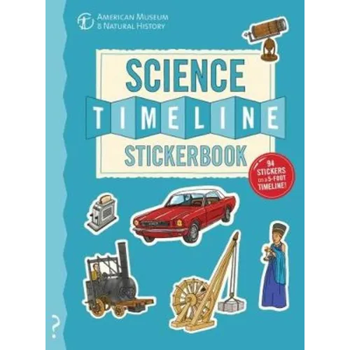 The Science Timeline Stickerbook: The Story of Science from the Stone Ages to the Present Day!