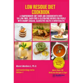 Low Residue Diet Cookbook: A Comprehensive Diet Guide and Cookbook with Over 130 Low Fiber Dairy Free Gluten Free Recipes for People with Crohn's