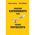 Amazing Experiments for Young Physicists