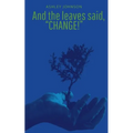 And the Leaves said, "Change!"
