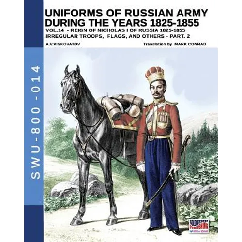 Uniforms of Russian army during the years 1825-1855 - vol. 14: Irregular troops, flags and standars - part 2