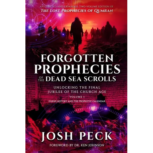 Forgotten Prophecies of the Dead Sea Scrolls: Unlocking the Final Jubilee of the Church Age