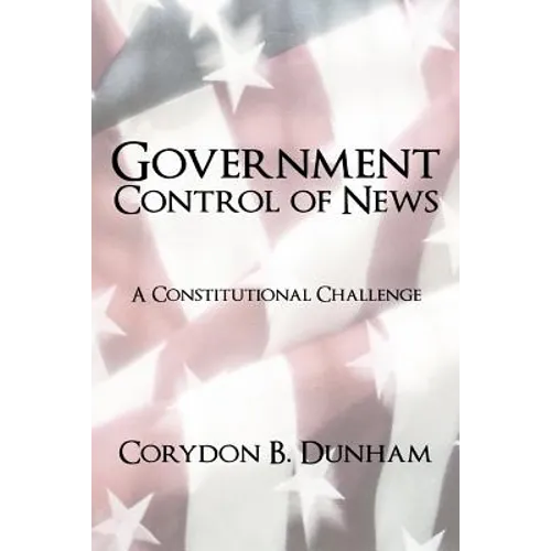 Government Control of News: A Constitutional Challenge