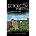 City of Broken Dreams: A Ghetto Love Story