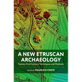 A New Etruscan Archaeology: Twenty-First Century Techniques and Methods
